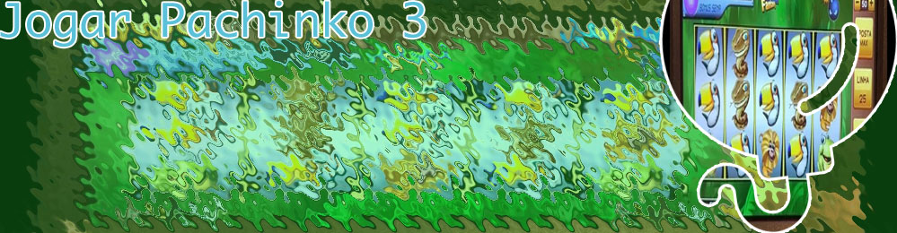 Jogar caça niquel pachinko 3 gratis