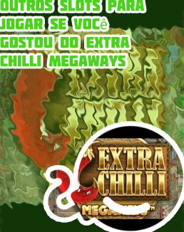 Slot extra chilli
